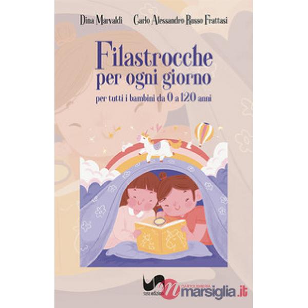 Filastrocche per ogni giorno. Per tutti i bambini da 0 a 120 anni