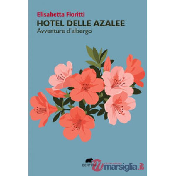 Hotel delle azalee. Avventure d'albergo