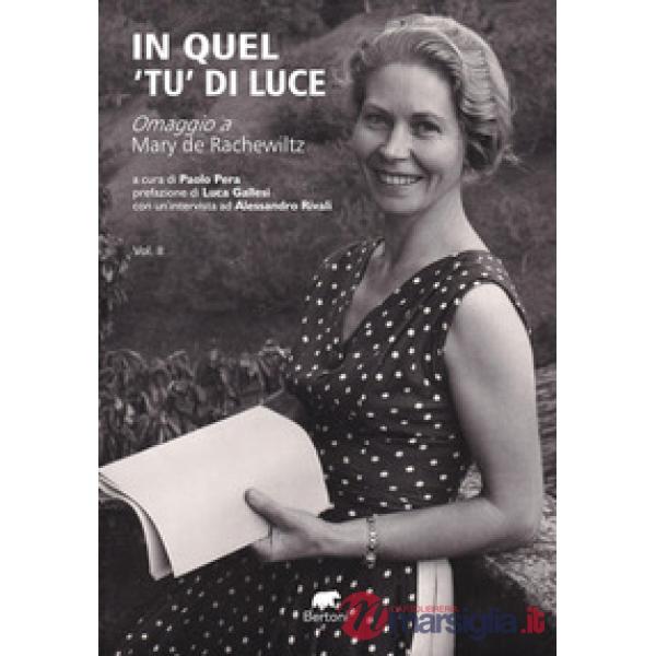In quel «tu» di luce. Omaggio a Mary de Rachewiltz. Vol. 2