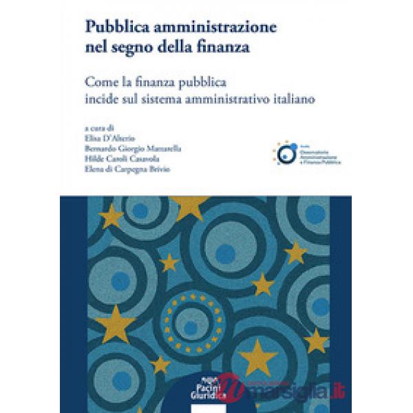 Pubblica amministrazione nel segno della finanza. Come la finanza pubblica incide sul sistema amministrativo italiano