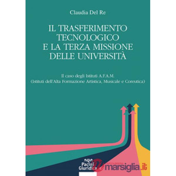 Il trasferimento tecnologico e la terza missione delle università. Il caso degli istituti A.F.A.M. (istituti dell'alta formazion