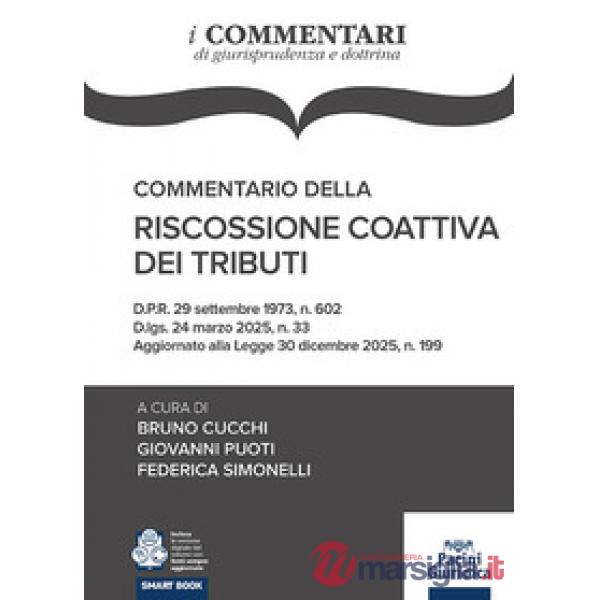 Commentario della riscossione coattiva dei tributi. D.P.R. 29 settembre 1973, n. 602 D.lgs. 24 marzo 2025, n. 33 Aggiornato alla