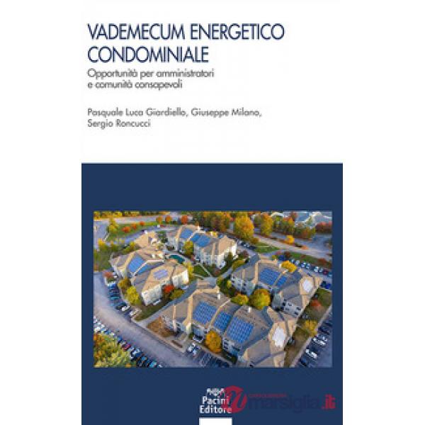 Vademecum energetico condominiale. Opportunità per amministratori e comunità consapevoli