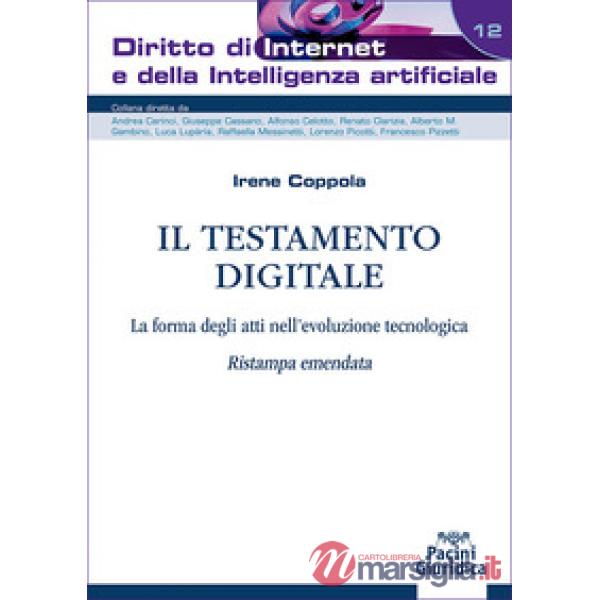 Il testamento digitale. La forma degli atti nell'evoluzione tecnologica. Ristampa emendata