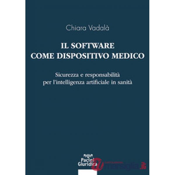 Il software come dispositivo medico. Sicurezza e responsabilità per l'intelligenza artificiale in sanità