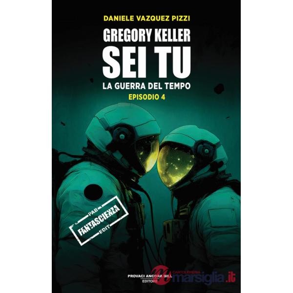 Gregory Keller sei tu. La guerra del tempo. Vol. 4