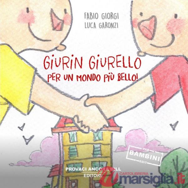 Giurin Giurello. Per un mondo più bello! Ediz. illustrata