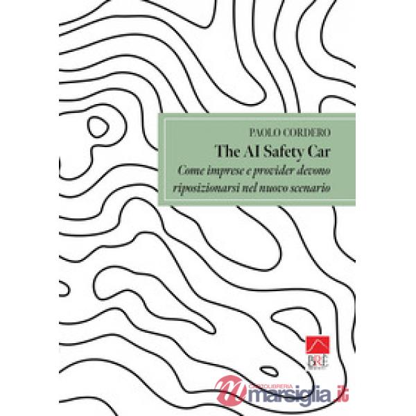 AI safety car. Come imprese e provider devono riposizionarsi nel nuovo scenario (The)