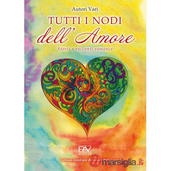 Tutti i nodi dell'amore: storie e racconti romance