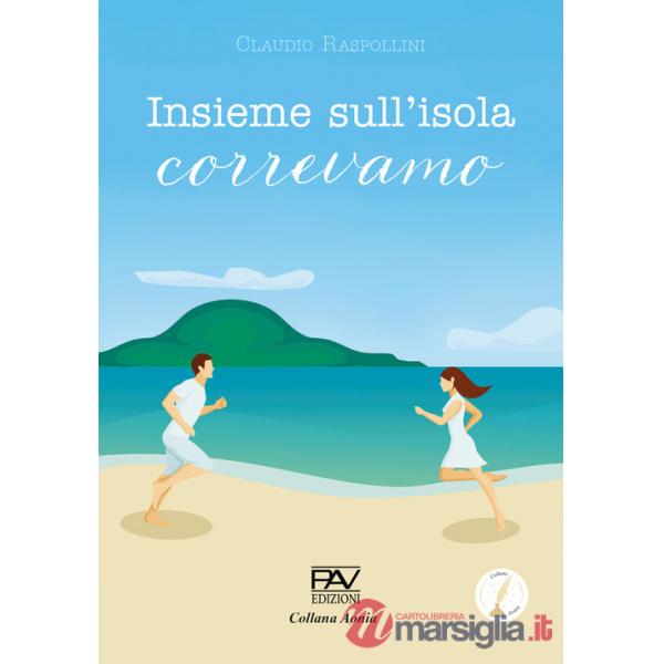 Insieme sull'isola correvamo