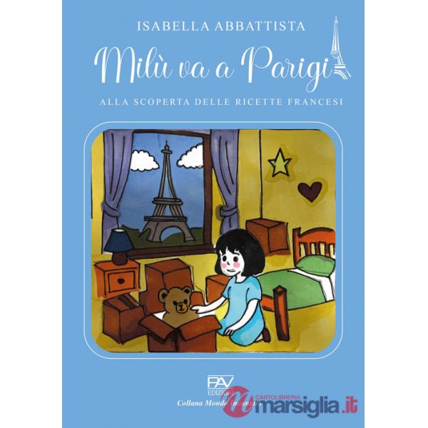 Milù va a Parigi. Alla scoperta delle ricette francesi. Ediz. illustrata