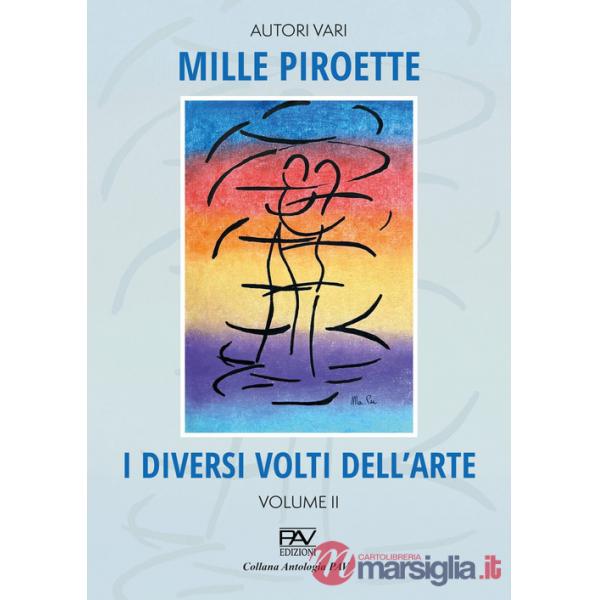 Mille piroette. I diversi volti dell'arte. Vol. 2