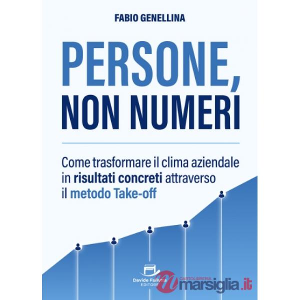 Persone, non numeri. Come trasformare il clima aziendale in risultati concreti attraverso il metodo Take-off