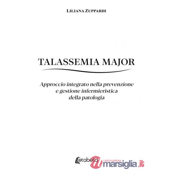 Talassemia Major. Approccio integrato nella prevenzione e gestione infermieristica della patologia