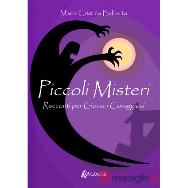 Piccoli misteri. Racconti per giovani coraggiosi