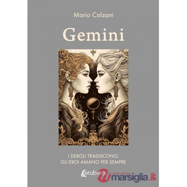Gemini. I deboli tradiscono, gli eroi amano per sempre