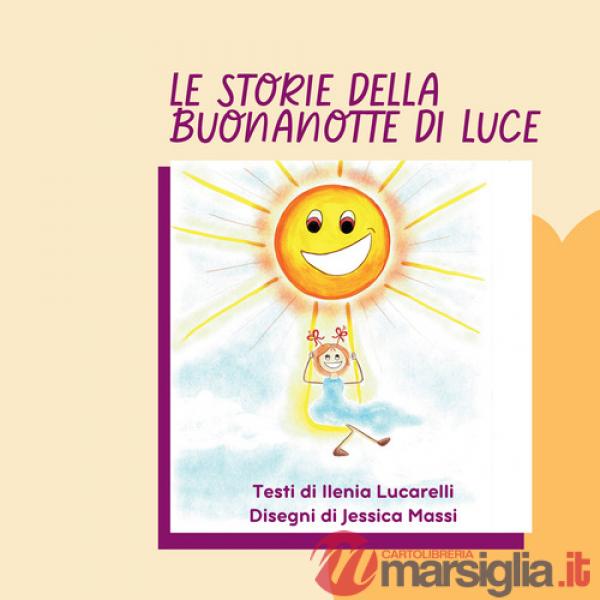 Storie della buonanotte di Luce. Ediz. illustrata (Le)