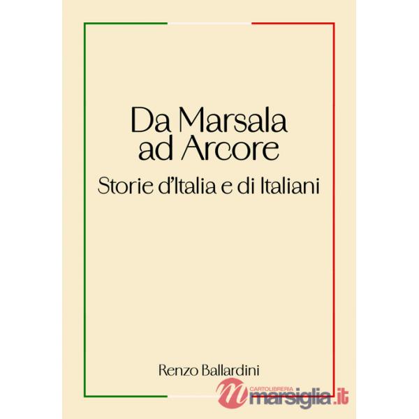 Da Marsala ad Arcore. Storie d'Italia e di italiani
