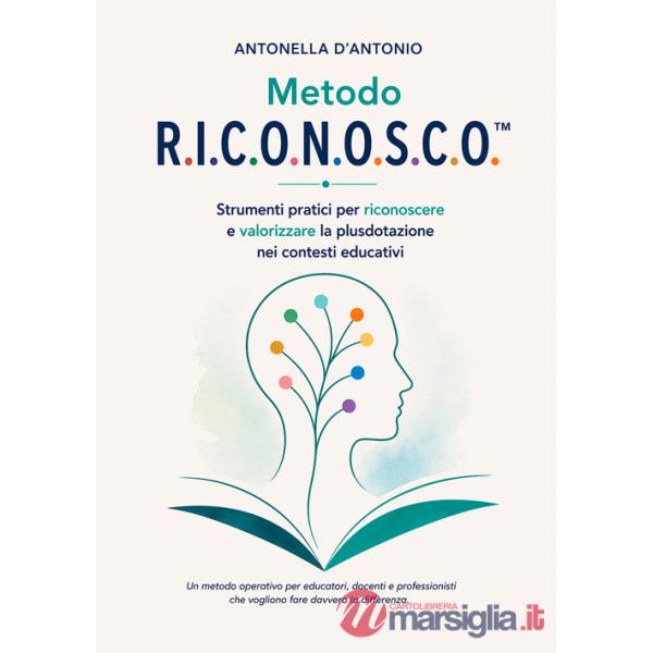 Metodo R.I.C.O.N.O.S.C.O.. Strumenti pratici per riconoscere e valorizzare la plusdotazione nei contesti educativi. Un metodo op