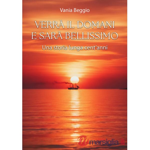 Verrà il domani e sarà bellissimo. Una storia lunga cent'anni