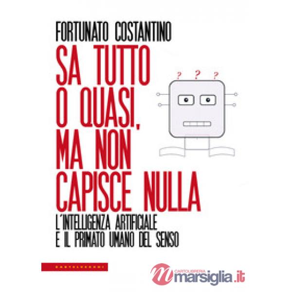 Sa tutto o quasi, ma non capisce nulla. L'intelligenza artificiale e il primato umano del senso