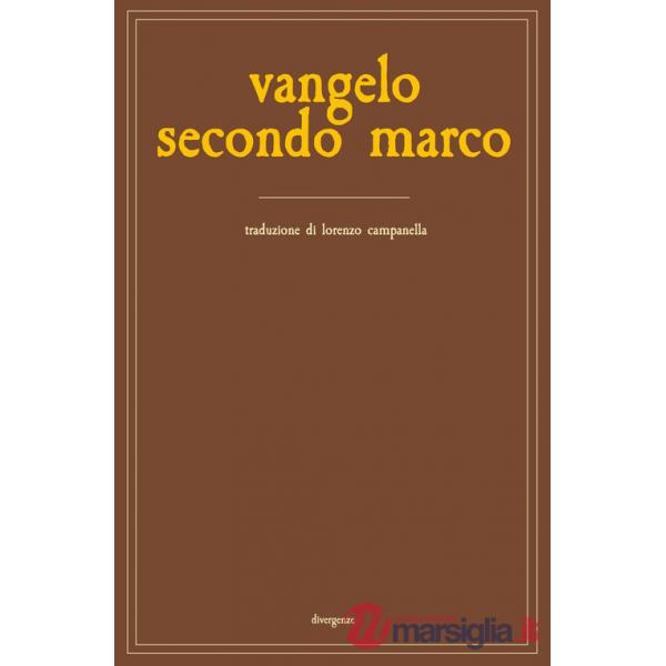 Vangelo secondo Marco. Una ricerca storica, antropologica e filosofica. Ediz. integrale