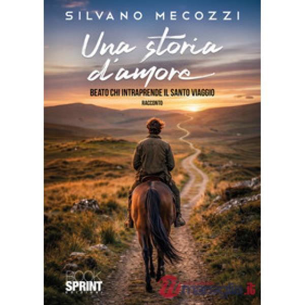 Una storia d'amore. Beato chi intraprende il santo viaggio