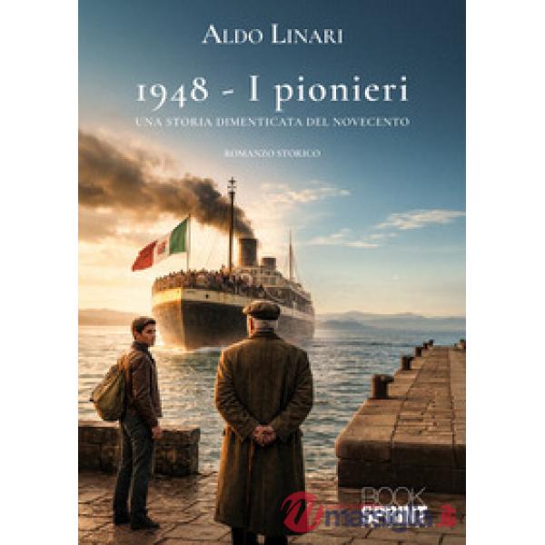 1948. I pionieri. Una storia dimenticata del Novecento