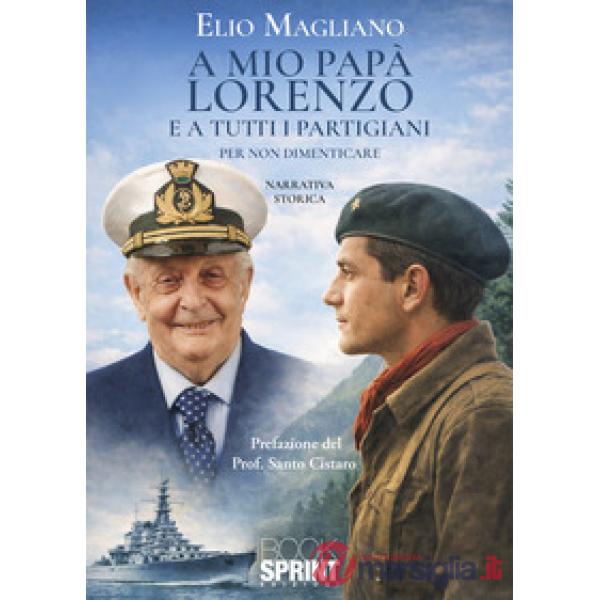 A mio papà Lorenzo e a tutti i partigiani