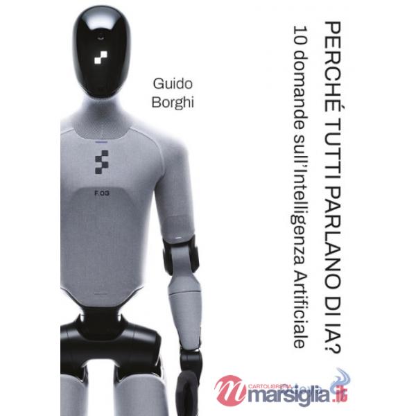 Perché tutti parlano di IA? 10 domande sull'Intelligenza Artificiale