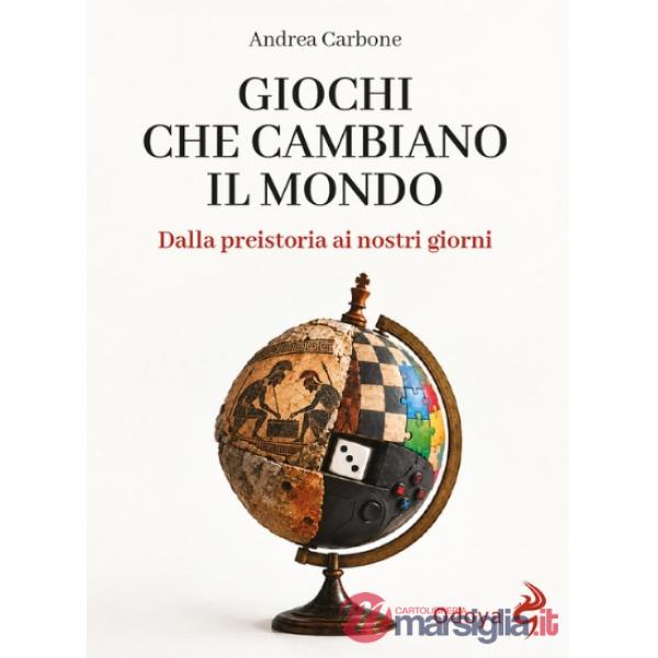 Giochi che cambiano il mondo. Dalla Preistoria ai nostri giorni. Ediz. illustrata