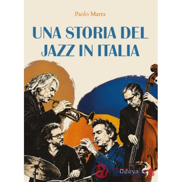 Storia del jazz in Italia. Ediz. illustrata (Una)