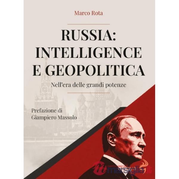 Russia: intelligence e geopolitica. Nell'era delle grandi potenze. Ediz. illustrata
