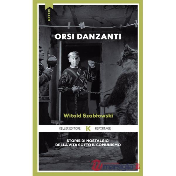Orsi danzanti. Storie di nostalgici della vita sotto il comunismo