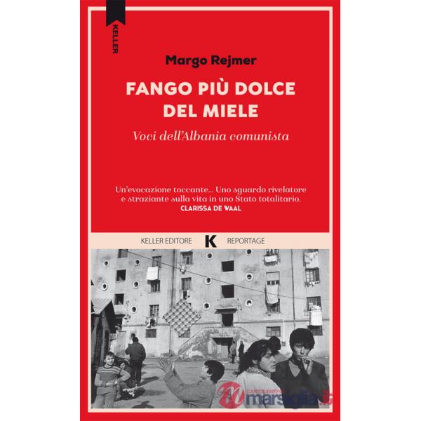 Fango più dolce del miele. Voci dell'Albania comunista