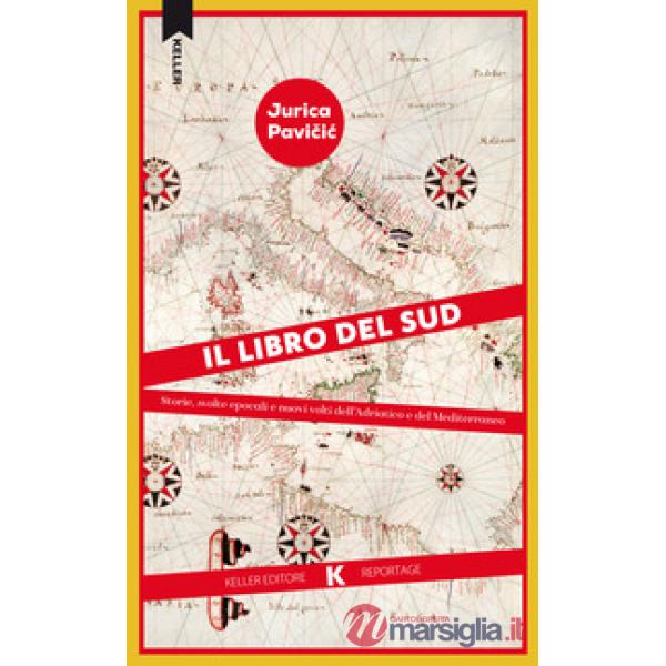 Libro del Sud. Storie, svolte epocali e nuovi volti dell'Adriatico e del Mediterraneo (Il)