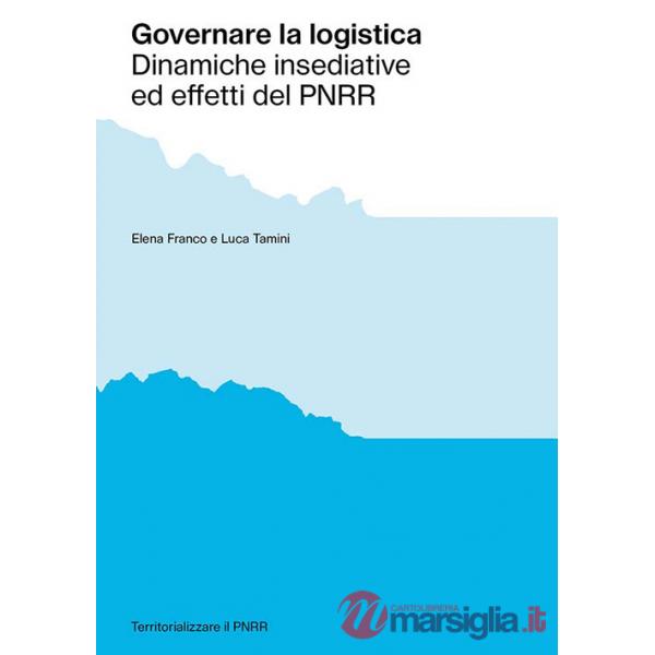 Governare la logistica. Dinamiche insediative ed effetti del PNRR