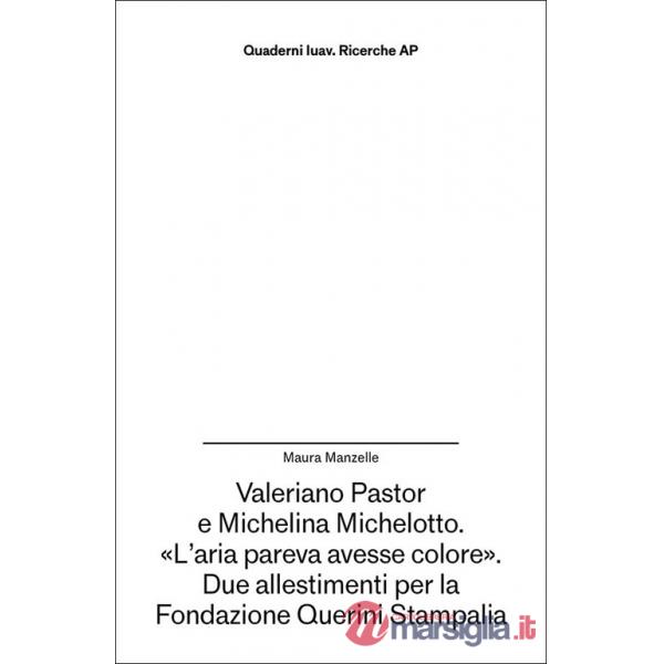 Valeriano Pastor e Michelina Michelotto. «L'aria pareva avesse colore». Due allestimenti per la Fondazione Querini Stampalia