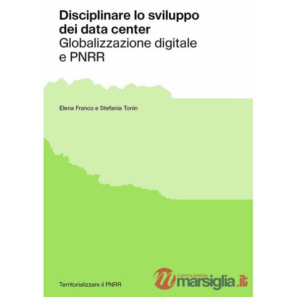 Disciplinare lo sviluppo dei data center. Globalizzazione digitale e PNRR