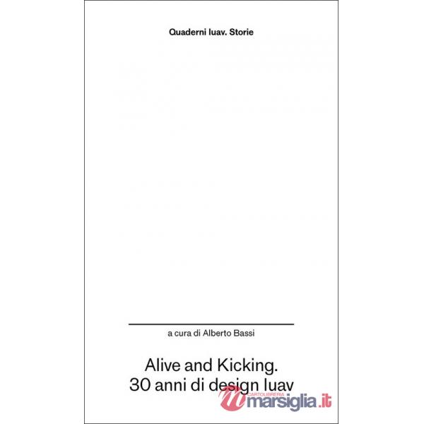 Alive and kicking. 30 anni di design Iuav