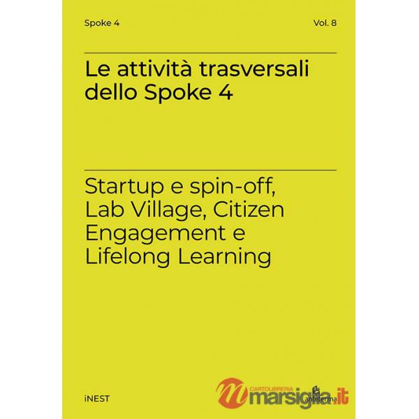 Attività trasversali dello Spoke 4. Startup e spin-off, Lab Village, Citizen Engagement e Lifelong Learning (Le)