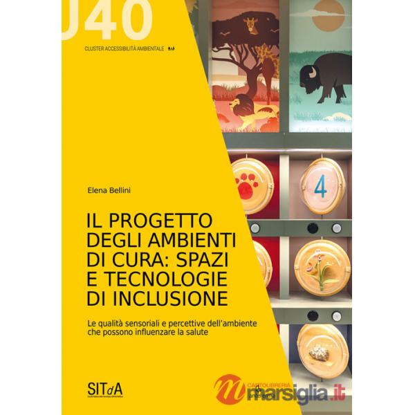Progetto degli ambienti di cura: spazi e tecnologie di inclusione. Le qualità sensoriali e percettive dell'ambiente che possono 