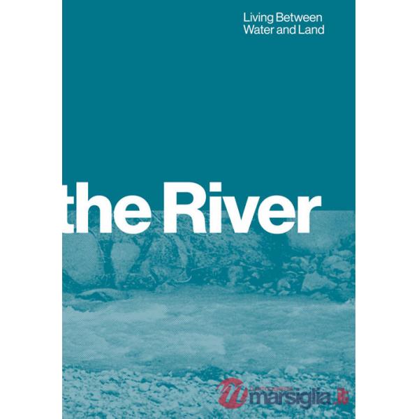 Beyond the river. Living between water and land. Ediz. bilingue