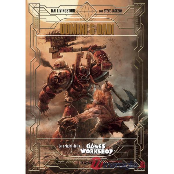 Uomini e dadi. Le origini della Games Workshop. Ediz. deluxe speciale