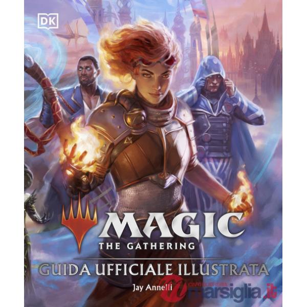 Magic: The Gathering. Guida ufficiale illustrata