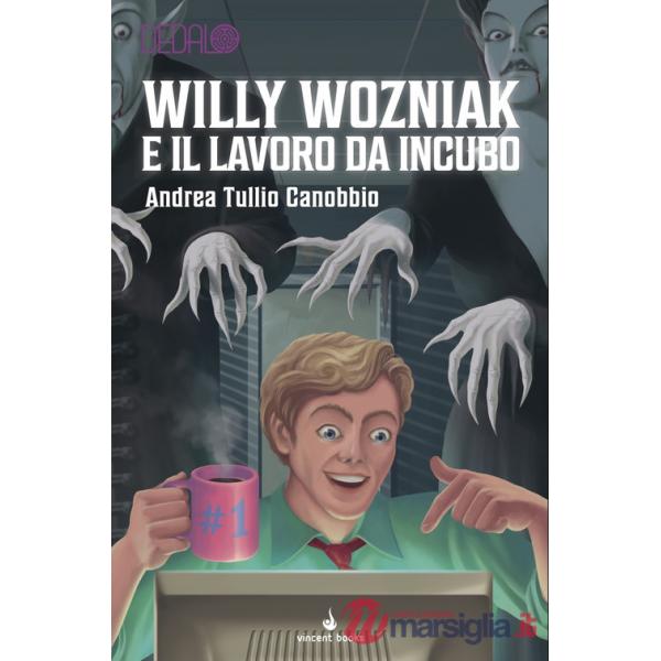Willy Wozniak e il lavoro da incubo. Dedalo. Vol. 11