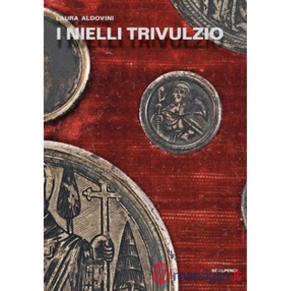 Nielli Trivulzio. Storia, tecnica, collezionismo. Ediz. illustrata (I)