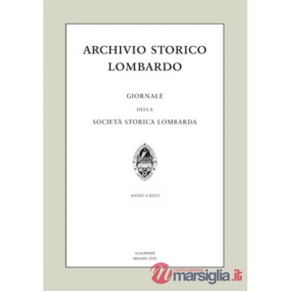 Archivio storico lombardo. Giornale della Società storica lombarda (2020). Vol. 25