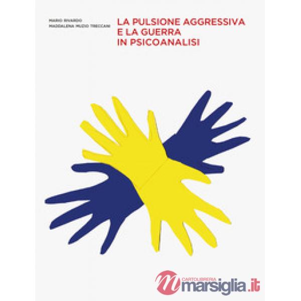 Pulsione aggressiva e la guerra in psicoanalisi (La)