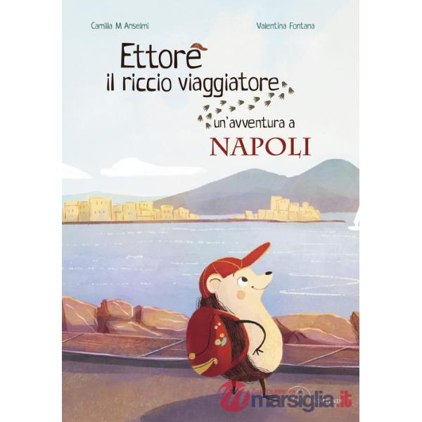 Ettore il riccio viaggiatore. Un'avventura a Napoli